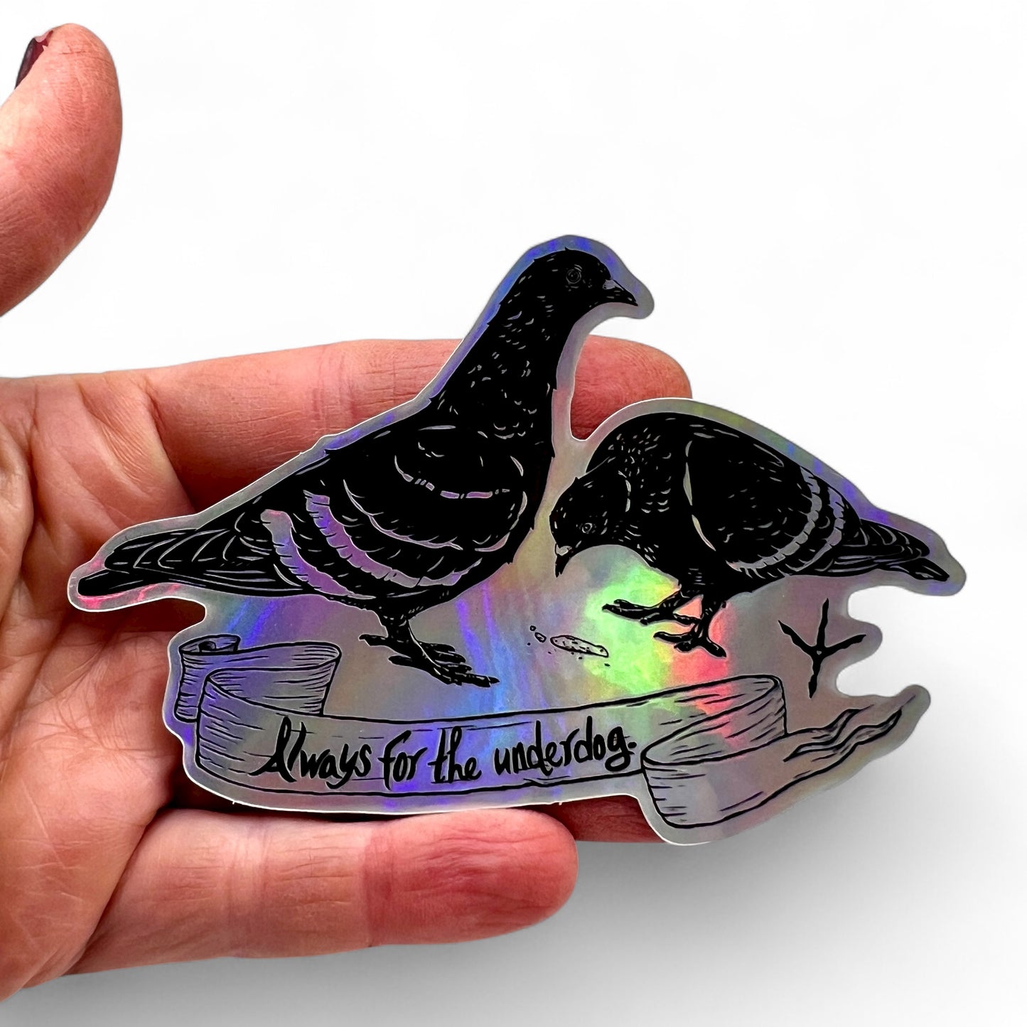 “Always for the underdog.” Holographic Sticker