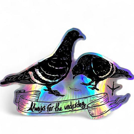 “Always for the underdog.” Holographic Sticker
